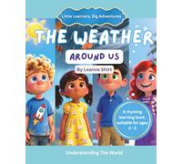 The Weather Around Us: Little Learners, Big Adventures - Understanding The World Collection