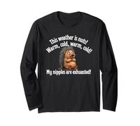 The Weather is Nuts My Nipples are Exhausted Porcupine Fun Long Sleeve T-Shirt