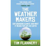 The Weather Makers : Our Changing Climate and what it means for Life on Earth