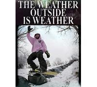 The Weather Outside Is Weather