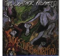 The Weather Prophets - Judges, Juries & Horsemen