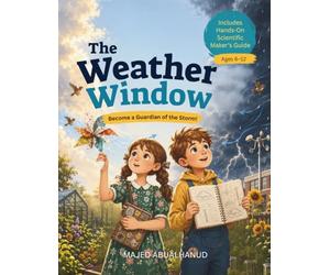 The Weather Window: A Small Guardian’s Big Discovery + Maker’s Guide (There’s an Innovator in the House!)