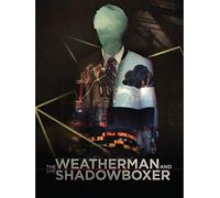 The Weatherman and the Shadowboxer
