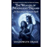 The Weaver of Moonlight Dreams: A Succubus's Romani Spell