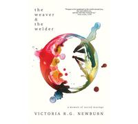 The Weaver & the Welder: A Memoir of Sacred Musings