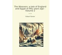 The Weavers: a tale of England and Egypt of fifty years ago - Volume 2 (Classic Books)