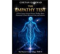 THE WEAVER'S CODE TRILOGY PART II : THE EMPATHY TEST: A First Contact Science Fiction Thriller About Humanity's Choice Between Unity And Isolation ... Empathy Test, 3) Part III: The Third Path)