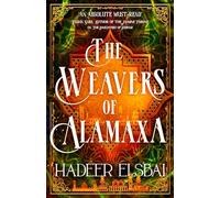 The Weavers of Alamaxa: (The Alamaxa Duology)