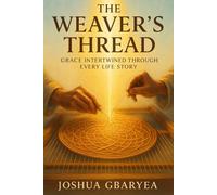 The Weaver's Thread: Grace Intertwined Through Every Life Story (God's Glory)