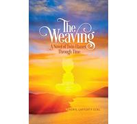 The Weaving: A Novel of Twin Flames Through Time (Twin Flames Romance)