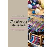 The Weaving Handbook: A Beginners Guide Book