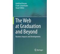 The Web at Graduation and Beyond : Business Impacts and Developments