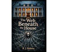 The Web Beneath the House: "Where the strings of truth cannot stay hidden"