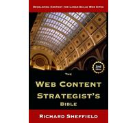 The Web Content Strategist’s Bible: The Complete Guide to a New and Lucrative Career Path for Writers of All Kinds