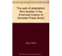 The web of adaptation: Bird studies in the American tropics (A Demeter Press Book)