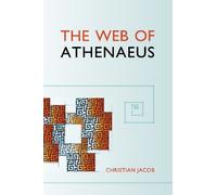 [(The Web of Athenaeus)] [ By (author) Christian Jacob, Edited by Scott Fitzgerald Johnson, Translated by Arietta Papaconstantinou ] [June, 2013]