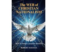 The Web of Christian Nationalism: How to Escape a Populist Delusion
