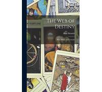 The Web of Destiny: How Made and Unmade