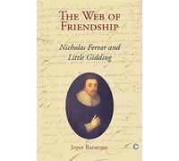 The Web of Friendship: Nicholas Ferrar and Little Gidding: 1