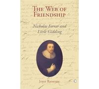 The Web of Friendship: Nicholas Ferrar and Little Gidding