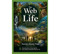 The Web of Life: Understanding Biodiversity, Ecosystems, and Sustainable Living for a Better Future
