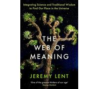 The Web of Meaning: Integrating Science and Traditional Wisdom to Find Our Place in the Universe (Main)