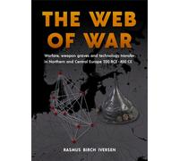 The Web of War : Warfare, Weapon Graves and Technology Transfer in Northern and Central Europe 200 BCE - 400 CE
