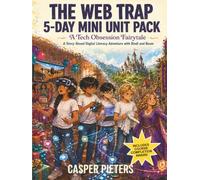 The Web Trap = 5-Day Mini Unit Pack: A Story-Based Digital Wellbeing & Screen Balance Adventure for Ages 9-12 (Bindi & Beam)