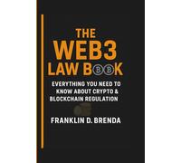 THE WEB3 LAW BOOK: Everything You Need to Know About Crypto & Blockchain Regulation