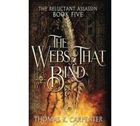 The Webs That Bind: A Hundred Halls Novel: 5 (The Reluctant Assassin)
