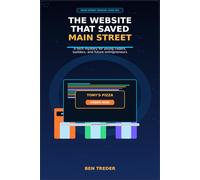 The Website That Saved Main Street: A Tech Mystery for Young Coders, Builders, and Future Entrepreneurs