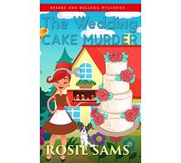 The Wedding Cake Murder: 12 (Bakers and Bulldogs Mysteries)