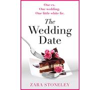 THE WEDDING DATE: The laugh out loud romantic comedy of the year!: Book 2 (The Zara Stoneley Romantic Comedy Collection)