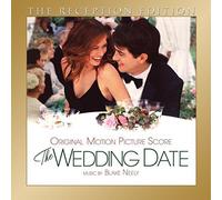 The Wedding Date: The Reception Edition: Expanded Original Film Score by Blake Neely (2015-05-03)