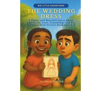 The Wedding Dress: A Funny and Heartfelt Story About Childhood, Love, Friendship, and Big Feelings | Kids Picture Book Ages 4-8 (Big Little Adventures)