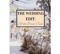 The Wedding Edit: A Modern Planner & Journal: The Modern Brides' Go-To, For A Stress-Free Wedding Planning Journey, Gift for Bride-to-Be, Engagement Present
