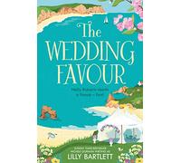 The Wedding Favour: The perfect, feel good romantic comedy of 2021 to make you feel happy!: Book 3 (The Lilly Bartlett Cosy Romance Collection)