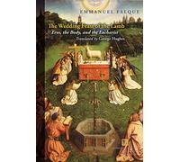 The Wedding Feast of the Lamb: Eros, the Body, and the Eucharist (Perspectives in Continental Philosophy)