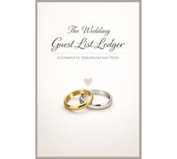 The Wedding Guest List Ledger: A Complete Organization Tool