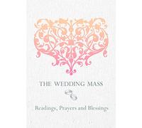 The Wedding Mass: Readings, Prayers and Blessings