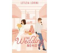 The Wedding Menu: A Friends To Lovers Romantic Comedy (Love & Other Recipes)