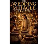 The Wedding Miracle at Cana: 5 (Christian Biblical Fiction)