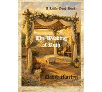 The Wedding of Ruth (A Little Good Book)
