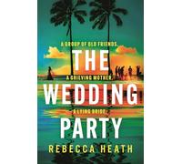 The Wedding Party : An addictive psychological thriller full of twists and turns set on a sweltering Australian beach