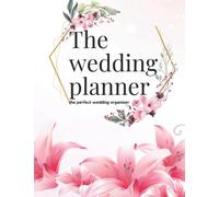 THE WEDDING PLANNER: ORGANIZER WITH CHECKLIST, WORKSHEET,GUEST LIST,SEATING CHART AND TOOLS FOR PLANNING THE PREFECT WEDDING