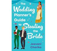 The Wedding Planner’s Guide to Stealing the Bride: A hilarious, escapist rom-com for summer reading this 2026 - perfect for fans of Emily Henry and Alina Jacobs!