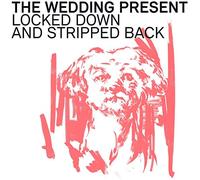 The Wedding Present - Locked Down & Stripped Back [VINYL]