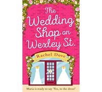 THE WEDDING SHOP ON WEXLEY STREET: A laugh out loud romance to curl up with!