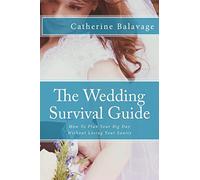 The Wedding Survival Guide: How To Plan Your Big Day Without Losing Your Sanity