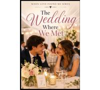 The Wedding Where We Met: 8 (When Love Found Me)